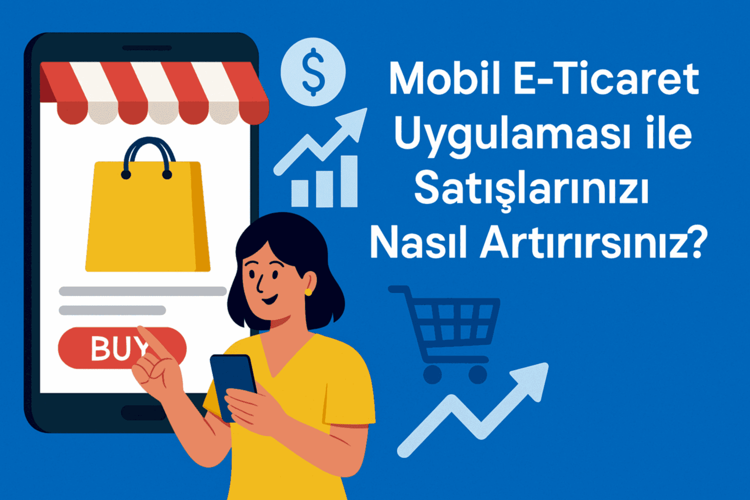Mobil E-Ticaret Uygulaması ile Satışlarınızı Nasıl Artırırsınız?