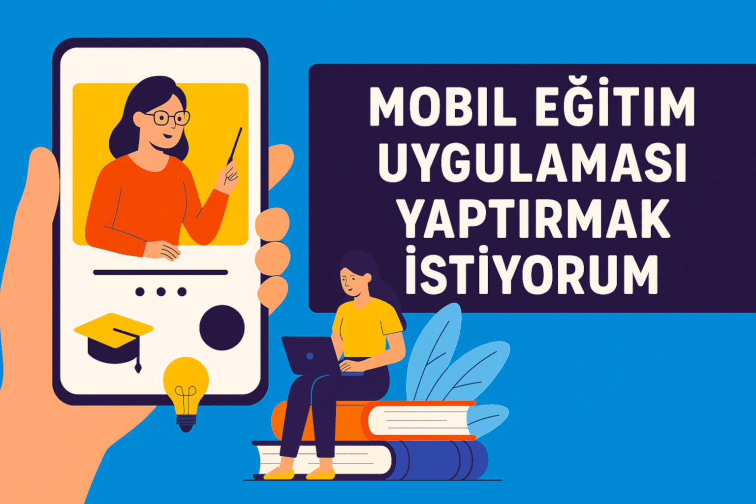 Mobil Eğitim Uygulaması Yaptırmak İstiyorum
