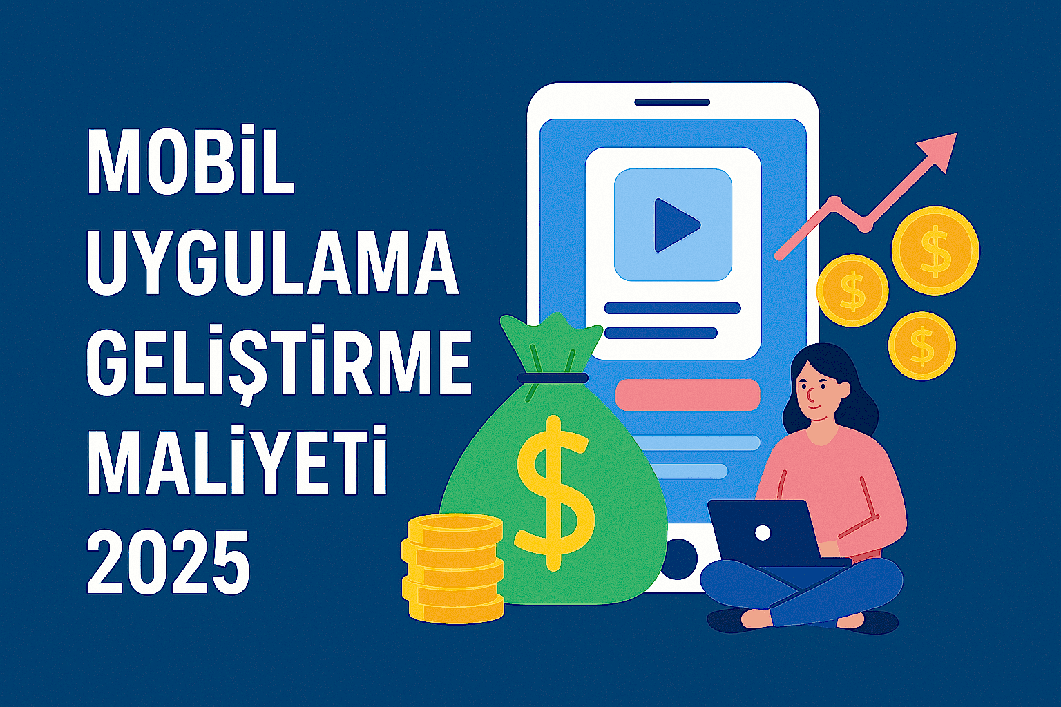 Mobil Uygulama Geliştirme Maliyeti 2025
