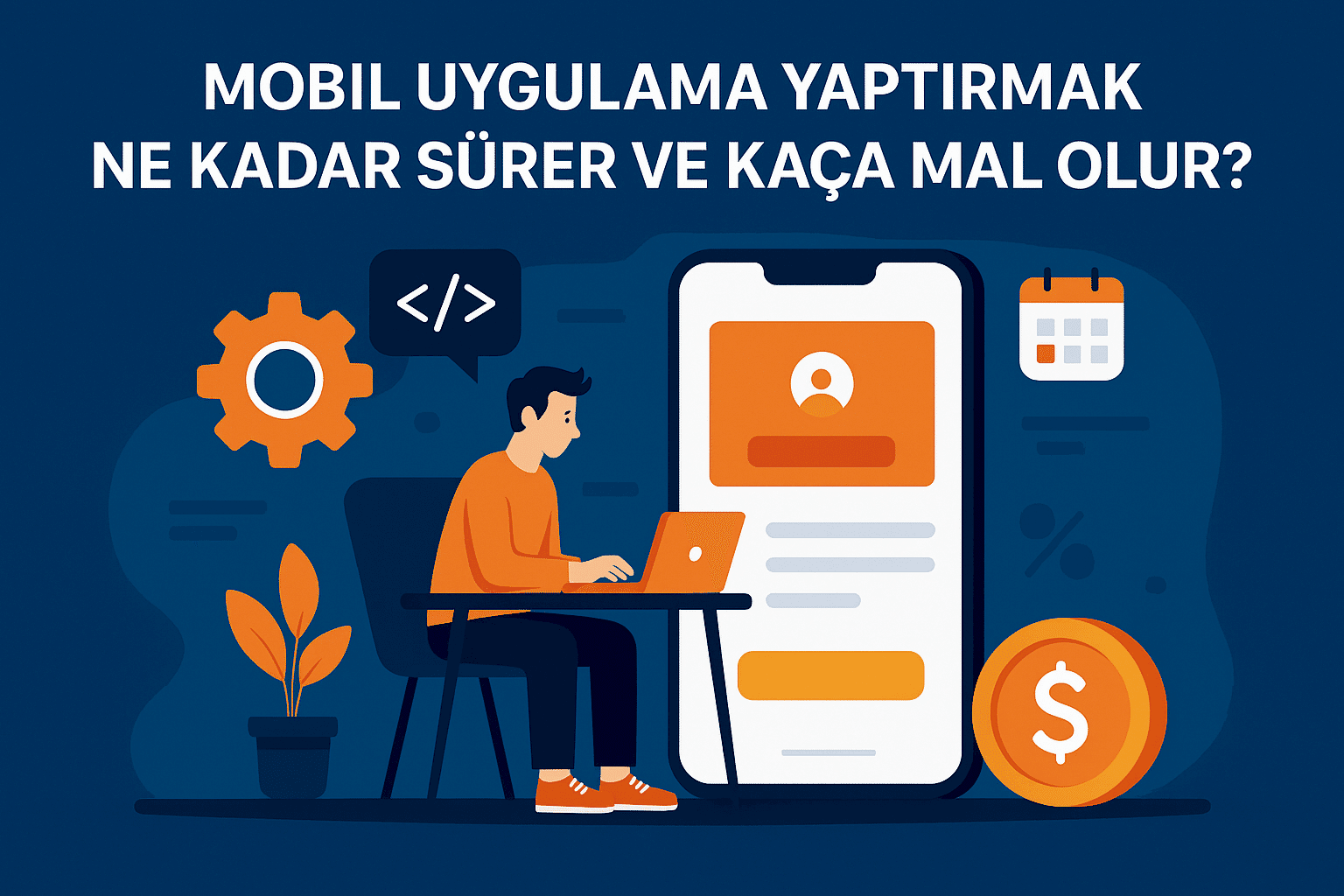 Mobil Uygulama Yaptırmak Ne Kadar Sürer ve Kaça Mal Olur?