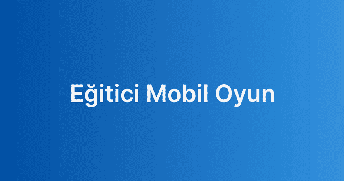 Eğitici Mobil Oyun