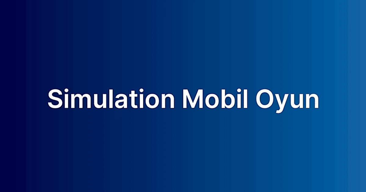 Simulation Mobil Oyun